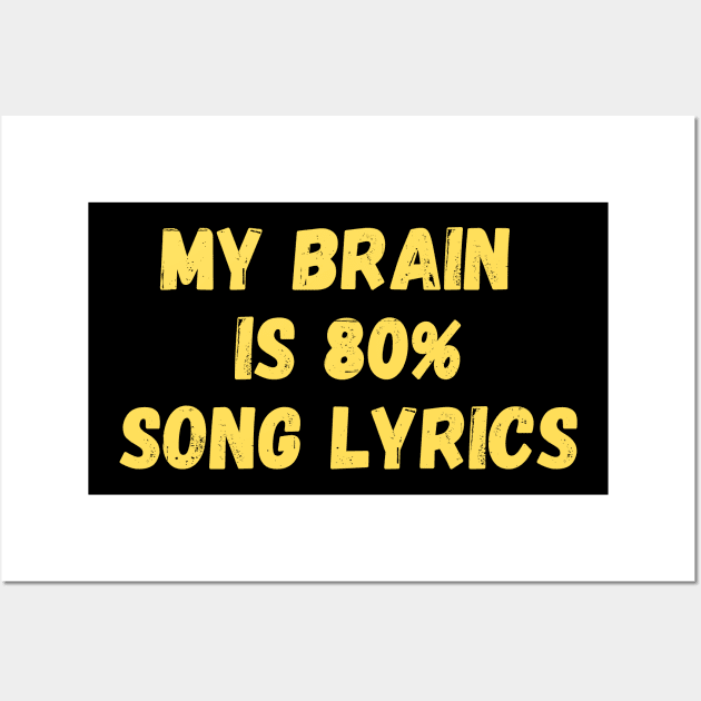 My Brain is 80% Song Lyrics Wall Art by Being Famous